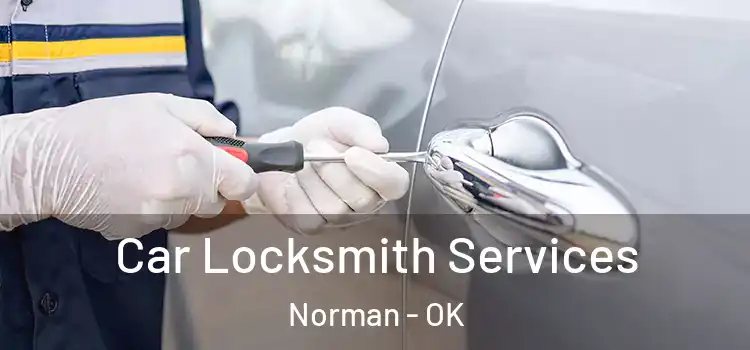Car Locksmith Services Norman - OK