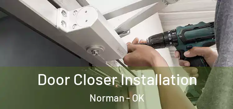  Door Closer Installation Norman - OK
