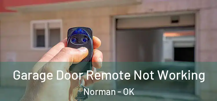  Garage Door Remote Not Working Norman - OK