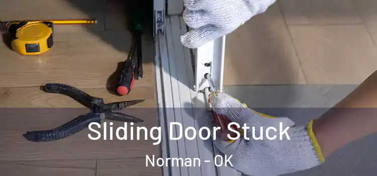Sliding Door Stuck Norman - OK